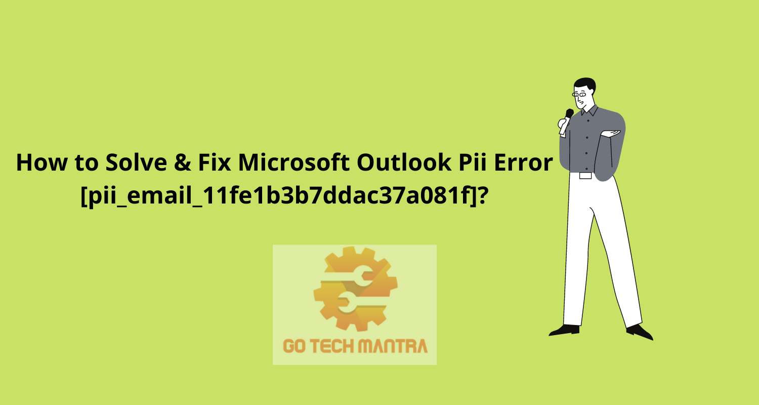 How to Solve & Fix Microsoft Outlook Pii Error [pii_email_11fe1b3b7ddac37a081f]?
