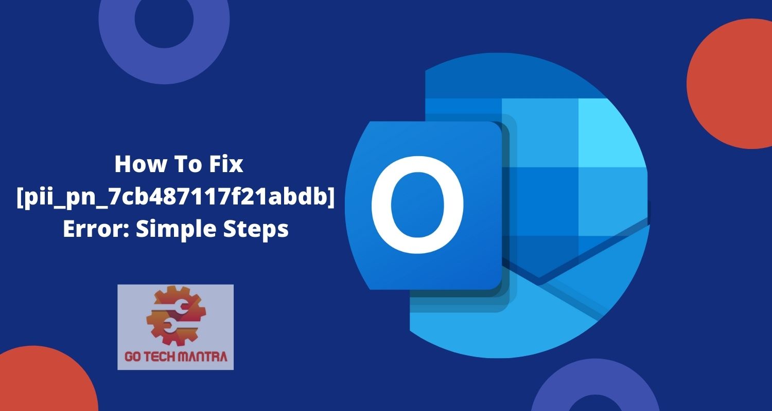 How To Fix [pii_pn_7cb487117f21abdb] Error: Simple Steps