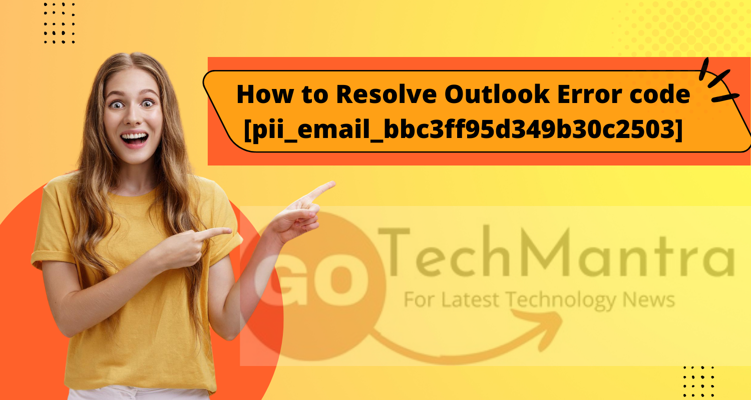 How to Resolve Outlook Error code [pii_email_bbc3ff95d349b30c2503]