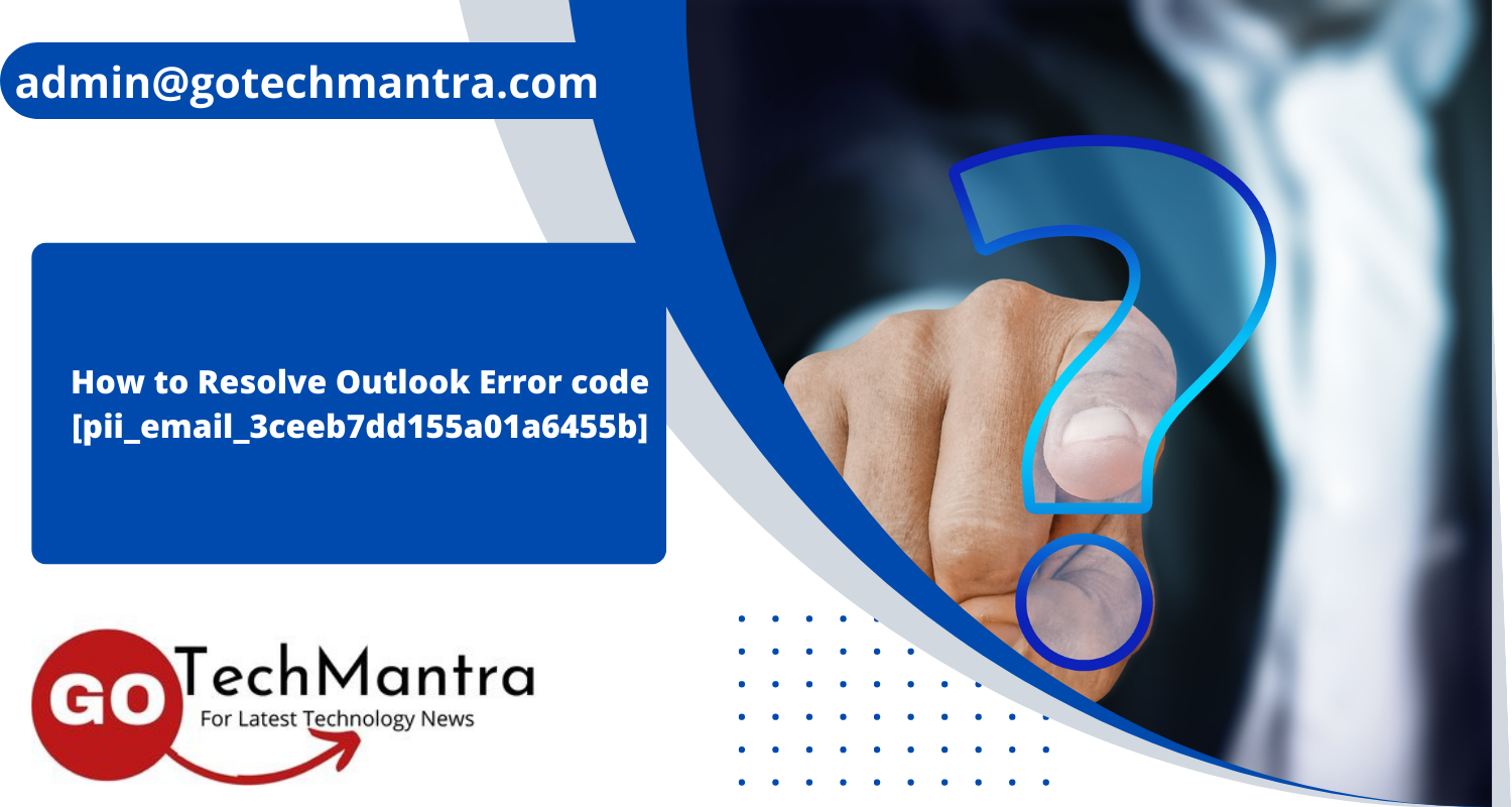 How to Resolve Outlook Error code [pii_email_3ceeb7dd155a01a6455b]