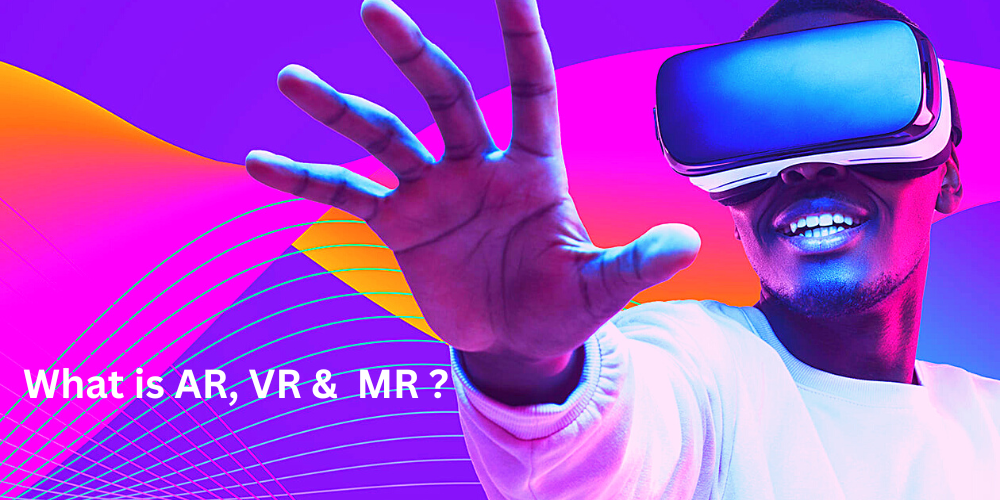 What is the Difference Between AR vs. VR, and MR?