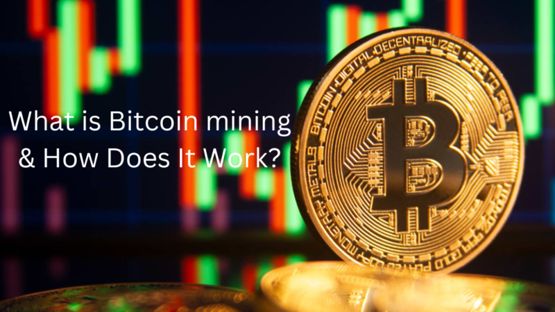 What is Bitcoin mining & How Does It Work?