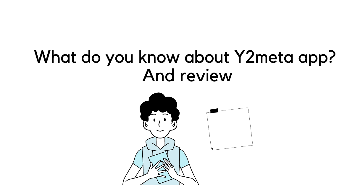 What do you know about Y2meta app? And review