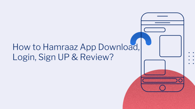 How to Hamraaz App Download, Login, Sign UP & Review?