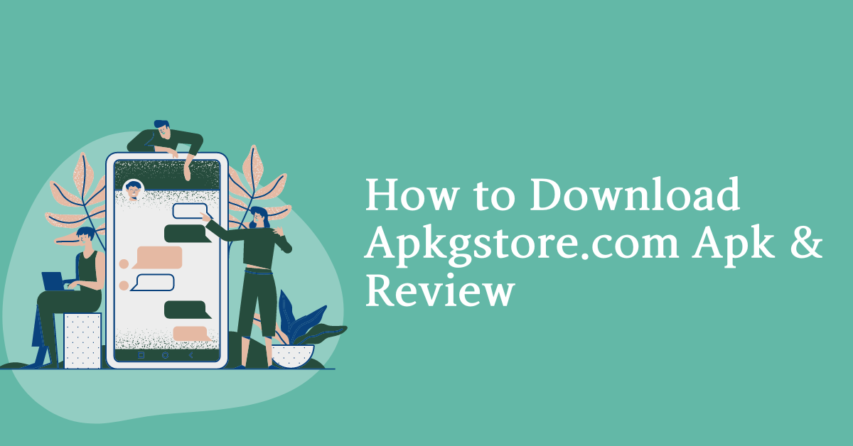 How to Download Apkgstore.com Apk & Review