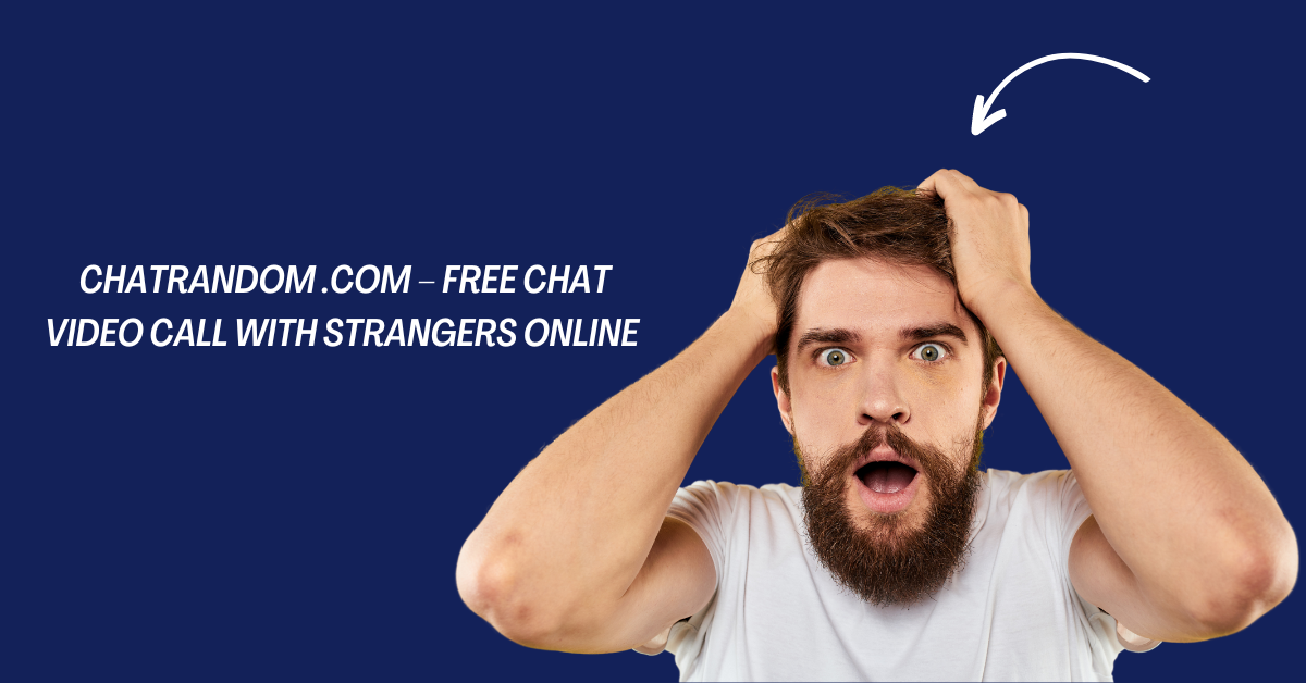 Chatrandom .com – free chat video call with strangers online