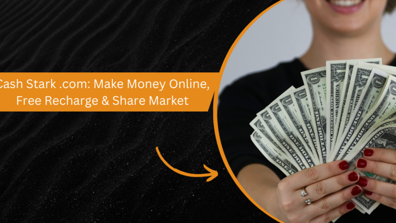 Cash Stark .com: Make Money Online, Free Recharge & Share Market