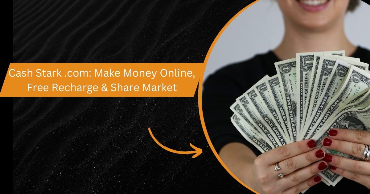 Cash Stark .com: Make Money Online, Free Recharge & Share Market