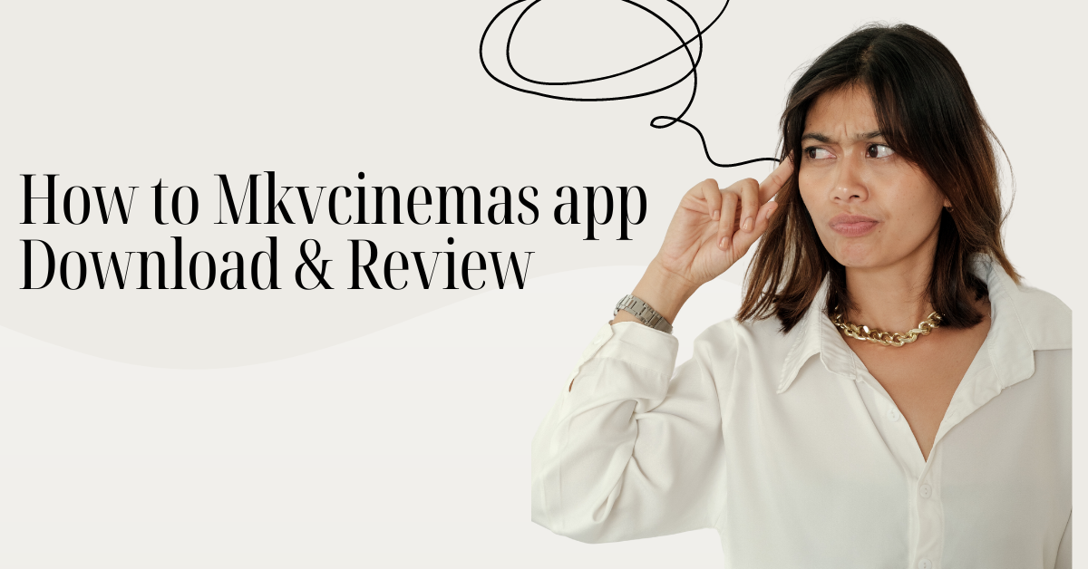 How to Mkvcinemas app Download & Review