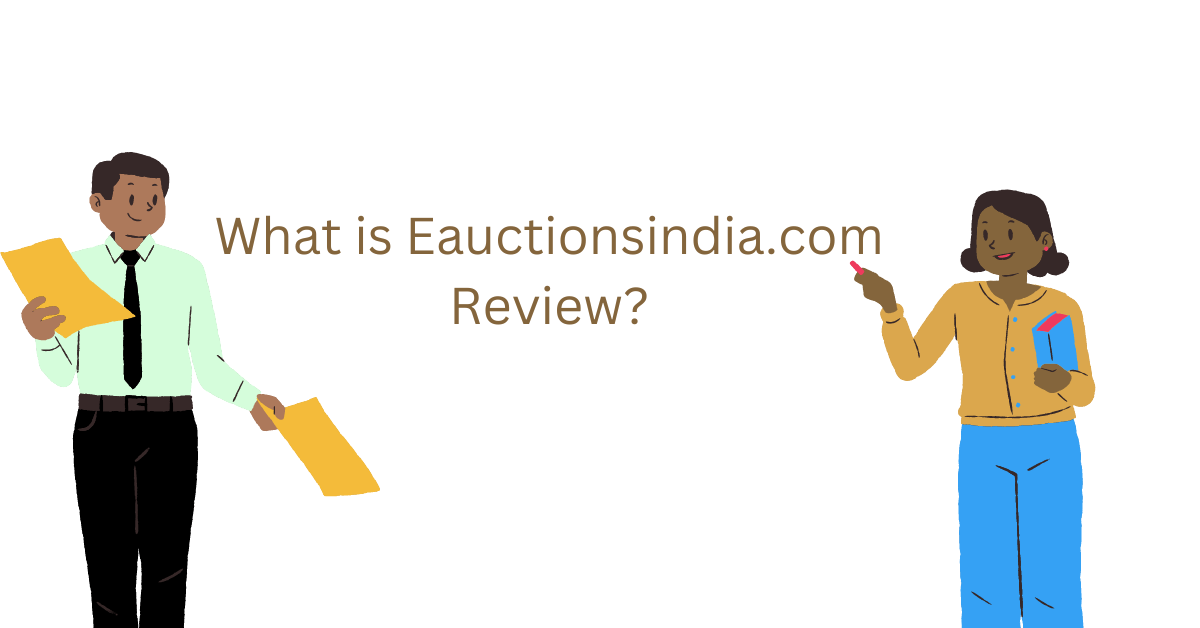 What is Eauctionsindia.com Review – Real or not?