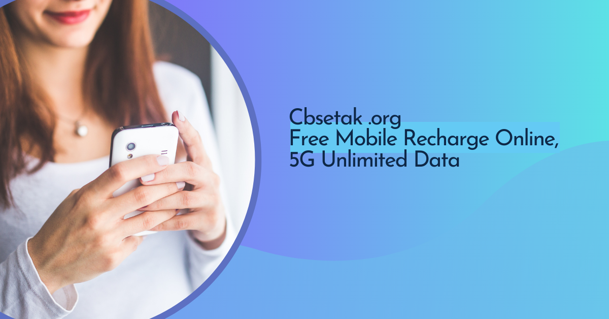 Cbsetak .org Free Mobile Recharge Online, 5G Unlimited Data
