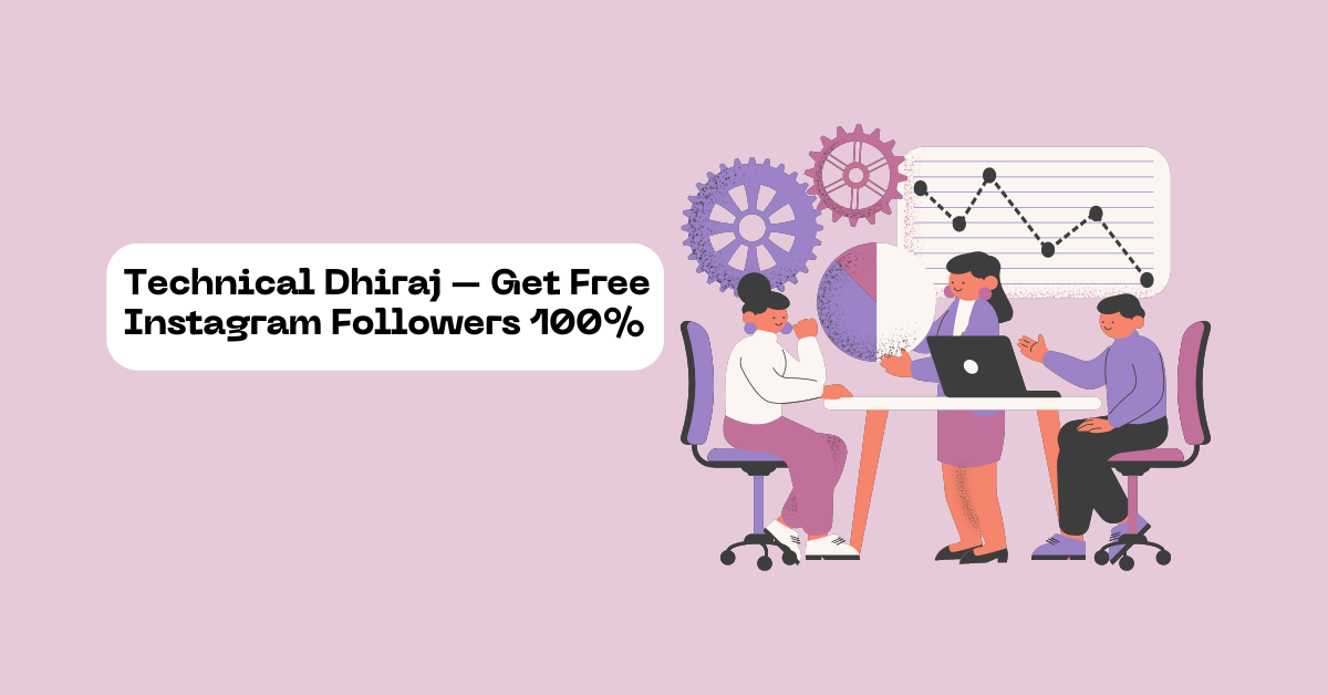 Technical Dhiraj – Get Free Instagram Followers 100%