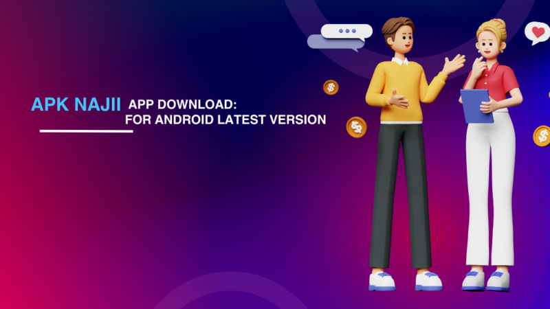 Apk Najii App Download: For Android Latest Version