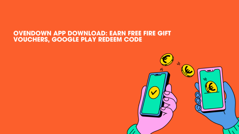 Ovendown App Download: Earn Free Fire Gift Vouchers, Google Play Redeem Code