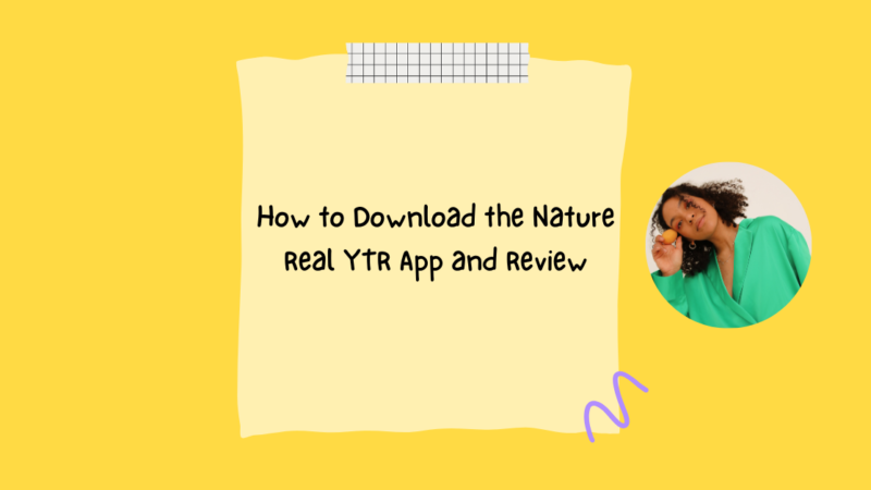 How to Download the Nature Real YTR App and Review